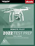 Remote Pilot Test Prep 2022: Study & Prepare: Pass your Part 107 test and know what is essential to safely operate an unmanned aircraft from the most ... training (eBundle) (ASA Test Prep Series)