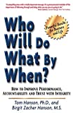 Who Will Do What by When?: How to Improve Performance, Accountability and Trust with Integrity