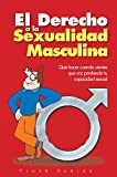 El Derecho a la Sexualidad Masculina (Spanish Edition)