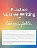 "Practice cursive writing with Aesop's fables for adult: Copy Work Cursive Writing, Cursive Handwriting Practice book for adult, 100 stories, 8.5x11 ... cursive writing with classical literature)