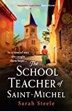 The Schoolteacher of Saint-Michel: inspired by real acts of resistance, a heartrending story of one woman's courage in WW2