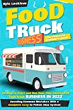 Food Truck Business: The Practical Beginners Guide on How to Start and Run Your Own Successful Food Truck Business in 2022, Avoiding Common Mistakes With a Complete Easy to Follow Step System