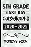 5th Grade Last Day Autographs 2020 - 2021 Memory Book: Keepsake For Students and Teachers - Blank Book To Sign and Write Special Messages & Words of Inspiration for Fifth Grade Students & Teachers