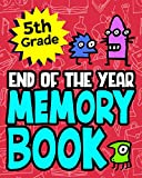 5th Grade End of the Year Memory Book: Great End of the School Year Gift For Boys or Girls Makes A Special Gift For Students