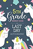 5th Grade Memory Book Last Day Autographs: Keepsake For Students Teachers - End Of School Year Memory Album - Fifth Grade Graduation Gifts for Boys Girls - Signatures Blank Scrapbook To Sign, Unicorn