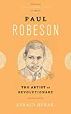 Paul Robeson: The Artist as Revolutionary (Revolutionary Lives)