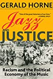 Jazz and Justice: Racism and the Political Economy of the Music