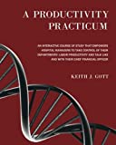 A Productivity Practicum: An interactive course of study that empowers hospital managers to take control of their departments' Labor Productivity and talk like and with their Chief Financial Officer