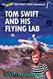 Tom Swift and His Flying Lab (the TOM SWIFT LIVES adventures Book 1)