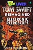 Tom Swift Lives! Electronic Retroscope (Tom Swift reimagined!)