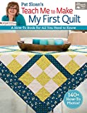 Pat Sloan's Teach Me to Make My First Quilt: A How-to Book for All You Need to Know