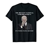 Biden The Biggest National Embarrassment Sarcasm Men Women T-Shirt