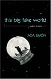 This Big Fake World: A Story in Verse (Pearl Poetry Prize Series)