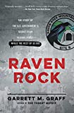 Raven Rock: The Story of the U.S. Government's Secret Plan to Save Itself--While the Rest of Us Die