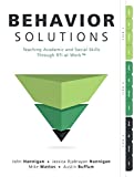 Behavior Solutions: Teaching Academic and Social Skills Through RTI at Work (A guide to closing the systemic behavior gap through collaborative PLC and RTI processes)