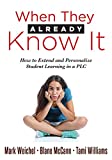 When They Already Know It: How to Extend and Personalize Student Learning in a Plc at Work(r) (Support and Engage Proficient Learners in a Professional Learning Community) (Personalized Learning)