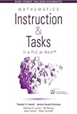 Mathematics Instruction and Tasks in a PLC at WorkTM (Develop Standards-Based Mathematical Practices and Math Curriculum in Your Professional Learning Community) (Every Student Can Learn Mathematics)