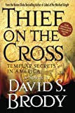 Thief on the Cross: Templar Secrets in America: Templar Secrets in America