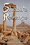 Sheba's Revenge: Oak Island and the Templar Treasure (Templars in America Series Book 13)