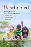 Unschooled: Raising Curious, Well-Educated Children Outside the Conventional Classroom