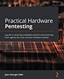 Practical Hardware Pentesting: A guide to attacking embedded systems and protecting them against the most common hardware attacks