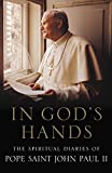 In God's Hands: The Spiritual Diaries of Pope John Paul II