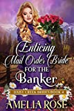 Enticing Mail-Order Bride For The Banker: Inspirational Western Mail Order Bride Romance (Daisy Creek Brides Book 4)