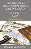 HOW TO CLEAR ALL NEGATIVE ITEMS ON YOUR CREDIT CARD REPORT EASILY: A Visual Tutorial On How to Clear all Negative Items From Your Credit Card Report Without Stress.