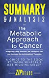 Summary & Analysis of The Metabolic Approach to Cancer: Integrating Deep Nutrition, the Ketogenic Diet, and Nontoxic Bio-Individualized Therapies | A Guide to the Book by Nasha Winters & Jess Kelley