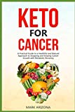 Keto for Cancer: A Practical Guide to a Healthful and Natural Approach to Stopping and Slowing Cancer Growth with Metabolic Recovery