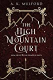 The High Mountain Court: A Novel (The Five Crowns of Okrith Book 1)