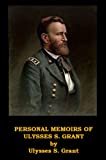 Personal Memoirs of Ulysses S Grant, Includes Both Volumes (Optimized for Kindle)