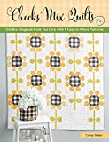 Checks Mix Quilts: Get the Gingham Look You Love with 8 Easy-to-Piece Patterns