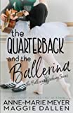 The Quarterback and the Ballerina: A Sweet YA Romance (The Ballerina Academy)