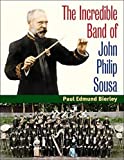 The Incredible Band of John Philip Sousa (Music in American Life)