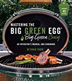 Mastering the Big Green Egg by Big Green Craig: An Operator's Manual and Cookbook