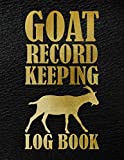 Goat Record Keeping Log Book: Goat Breeding and Kidding Dairy & Journal, Farm Management Organizer & Planner, Sheep Record Logbook to Track Vital ... Gifts for Goat Lovers & Owners, Women & Man