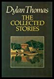 Dylan Thomas: The Collected Stories