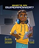 What's My Superpower : A Book About Discovering Your Unique Talents