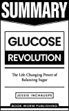 Summary: Glucose Revolution: The Life-Changing Power of Balancing Sugar by Jessie Inchauspe