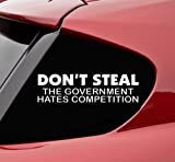 Don't steal the government hates competition funny vinyl decal bumper sticker