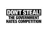 Don't Steal The Government Hates Competition Decal Vinyl Sticker|Cars Trucks Vans Walls Laptop| Black|7.5 x 3.0 in|DUC1345