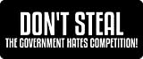 1080 Graphics 3 - Don't Steal The Government Hates Competition Hard Hat/Biker Helmet Sticker BS 757