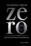 Leading from Zero: Seven Essential Elements of Earning Relevance