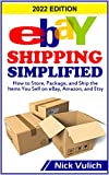 eBay Shipping Simplified: How to Store, Package, and Ship the Items You Sell on eBay, Amazon, and Etsy