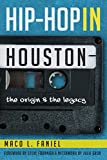 Hip Hop in Houston: The Origin and the Legacy