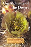 The Alchemy of the Desert : a Comprehensive Guide Desert Flower Essences for Professional & Self-Help Use