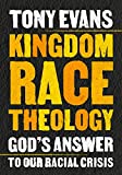 Kingdom Race Theology: God's Answer to Our Racial Crisis