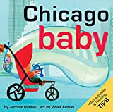 Chicago Baby: An Adorable & Giftable Board Book with Activities for Babies & Toddlers that Explores the Windy City (Local Baby Books)