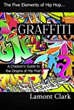 Graffiti: A Children's Guide to the Origins of Hip Hop